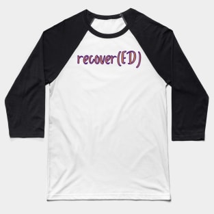 recover(ED) Baseball T-Shirt